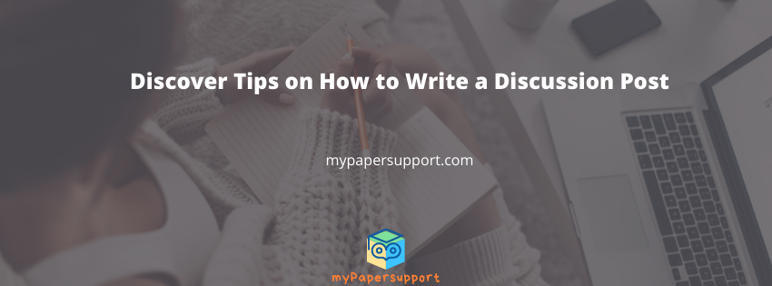 Discover Simple Steps on How to Write a Discussion Post